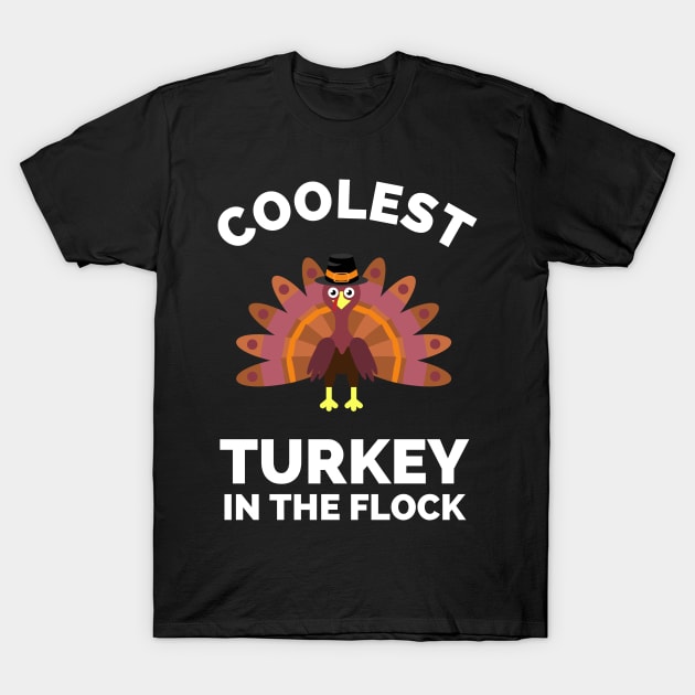 Coolest turkey in the flock - funny thanksgiving turkey, son, thankful, thanksgiving day, uncle, aunt, happy thanksgiving, thanksgiving turkey, turkey day, merry christmas, funny thanksgiving T-Shirt by Famgift